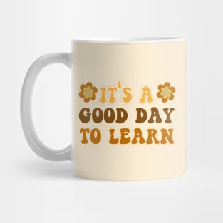 It's A Good Day To Learn Mug